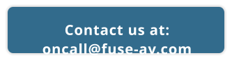 Contact us at: oncall@fuse-av.com